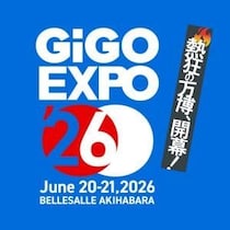 アキバに熱狂が帰ってくる！ スケールアップした「GiGO EXPO 2026」を徹底解剖