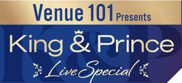 Venue101 Presents King & Prince LIVE SPECIAL