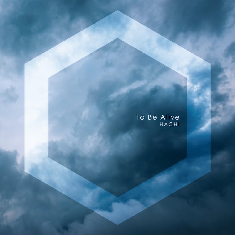 HACHI『To Be Alive』ジャケット写真