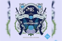 ≠ME 7th ANNIVERSARY PREMIUM CONCERT セトリプレイリスト公開