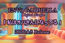 ENVii GABRIELLA(エンヴィ・ガブリエラ)『TRIGENESICA』投票企画の結果を発表／『私はオバさんになってる』の配信リリース決定