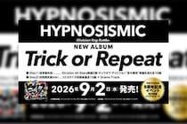 ヒプマイ プロジェクト始動9周年を迎える9月2日にNEWアルバム『Trick or Repeat』発売 / 9周年記念イベントの開催も決定