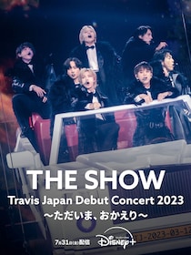 『Travis Japan Debut Concert 2023 THE SHOW～ただいま、おかえり～』 7/31(金)より【ディズニープラス】で配信決定！　「予告編」解禁！！