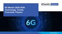 2030年頃の導入準備が進む「6G」。主要技術目標など6Gを取り巻く状況について、無料ウェビナーでIDTechExが解説します。