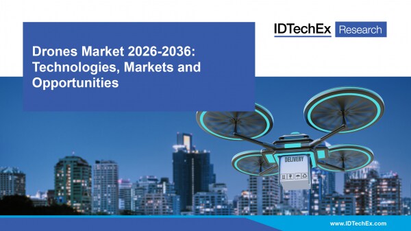 大きな成長が予測される『ドローン市場』。技術、市場の徹底分析、10年間の詳細予測、市場機会などを掲載した最新版の調査レポートをIDTechExがリリースしました。