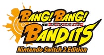 バンバン撃って気分ソーカイ！「バン！バン！バンディッツNintendo Switch 2 Edition」公式ホームページ公開のお知らせ