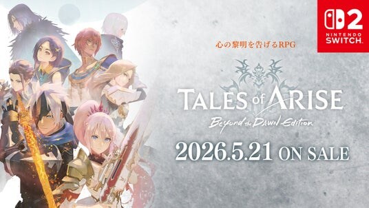 「Tales of ARISE - Beyond the Dawn Edition」Nintendo Switch(TM)2 で登場! 2026年5月21日(木)発売決定!