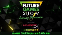 新作ゲーム40本以上が登場「Future Games Show： Spring Showcase 2026」 3／13、ニコ生で日本語字幕付き生放送が決定！