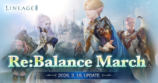 『リネージュ2』4サービス全てで最新アップデート「Re:Balance March」を実施!運営ディレクターが行く!新番組「FSフジノイの研究日誌」をYouTubeで公開