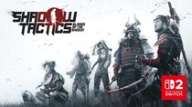 『SHADOW TACTICS： BLADES OF THE SHOGUN』がNintendo Switch 2で本日発売