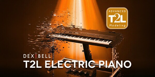 Dexibellブランドの独自技術”T2L”のソフト音源第2弾「T2L Electric Piano」3／24発売、3／31まで31%OFF 19,800円