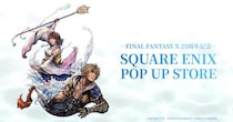 - FINAL FANTASY X 25周年記念 - SQUARE ENIX POP UP STORE 大丸東京店にて7月17日から開催！『ファイナルファンタジーXIV』の先行販売商品も！