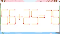 【マッチ棒クイズ】1本だけ動かして正しい式に：56+25=75？