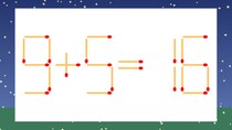 【マッチ棒クイズ】1本だけ動かして正しい式に：9+5=16？
