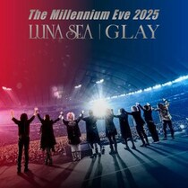 5月27日発売、LUNA SEA、GLAY奇跡の東京ドーム対バンライヴ『The Millennium Eve 2025』ジャケット＆各先着予約特典ヴィジュアル解禁！！