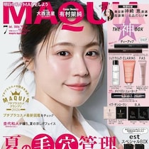 過去最高レベルの神付録…豪華過ぎて大優勝！全女子に刺さる破壊力！争奪戦確定！『MAQUIA』7月号5/21日～2誌同時発売！