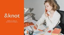 【新製品】「&knot」デビュー。感性と機能を結び、日常を少しだけ特別にすることを目指す新ブランド